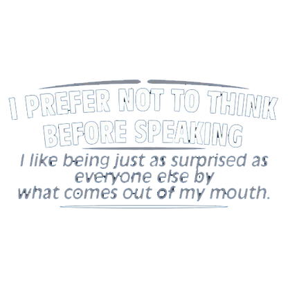 I Prefer Not To Think Before Speaking T-Shirt - Roadkill T Shirts