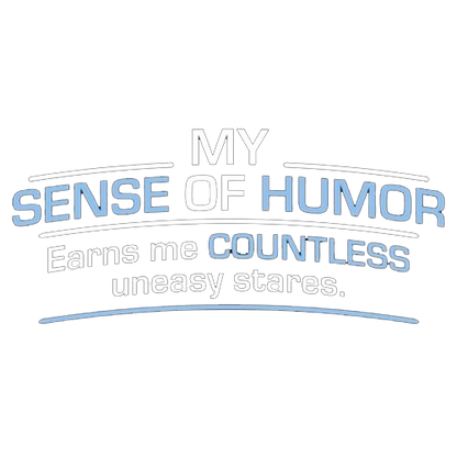 My Sense Of Humor Earns Me Tees