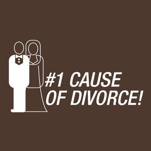 #1 Cause Of Divorce T-Shirt