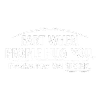 Fart When People Hug You Cool T-Shirt