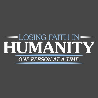 Losing Faith In Humanity T-Shirt