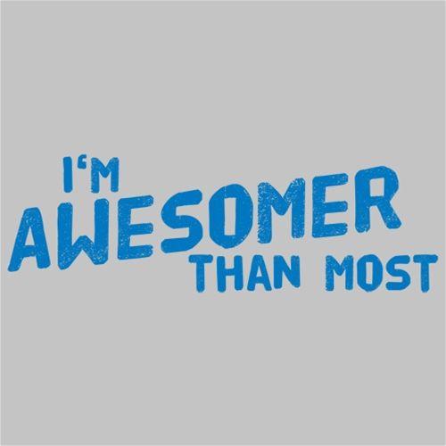 I'm Awesomer Than Most - Roadkill T Shirts