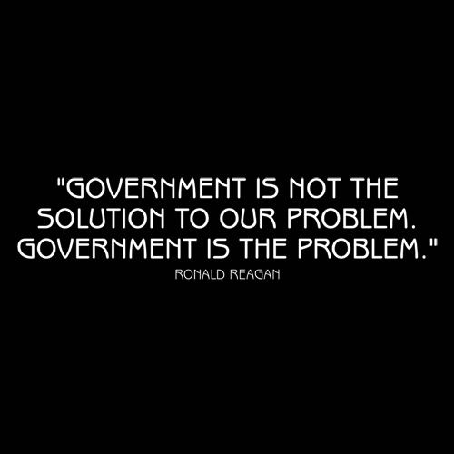 Goverment Is Not The Solution To Our Problem Goverment Is The Problem - Roadkill T Shirts