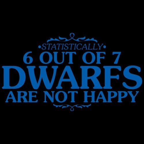 6 Out Of 7 Dwarfs Are Not Happy T-Shirt - Roadkill T Shirts