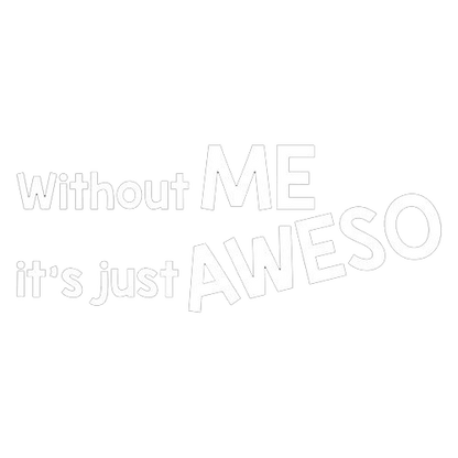 Without Me It's Just Aweso - Roadkill T Shirts