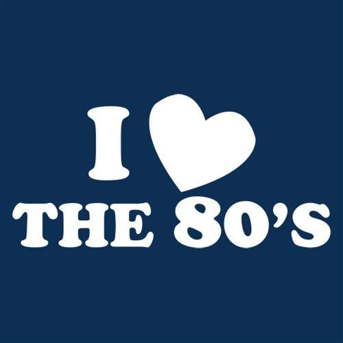 I Love The 80's - Roadkill T Shirts