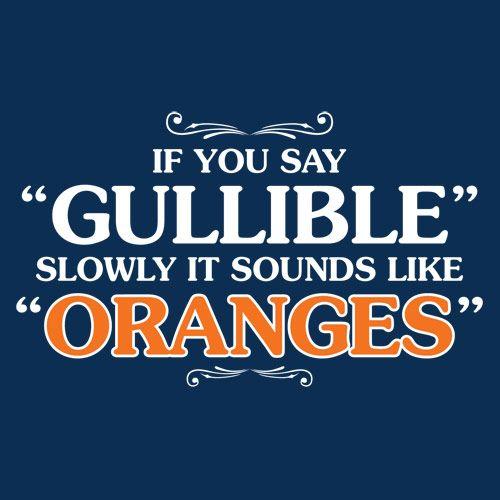 If You Say Gullible Slowly, It Sounds T-Shirt - Roadkill T Shirts