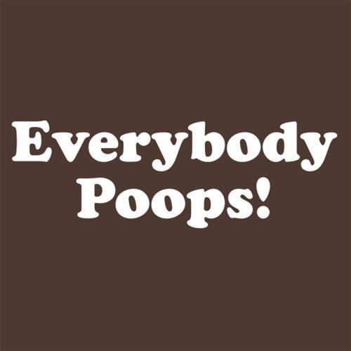 Everybody Poops T-Shirt - RoadKill T-Shirts