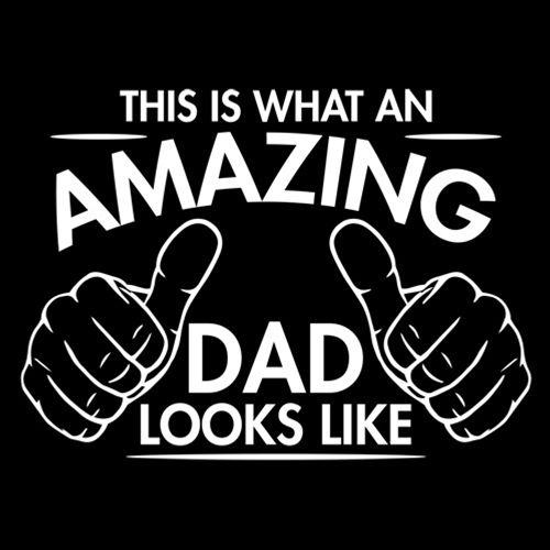 This Is What An Amazing Dad Looks Like - Roadkill T Shirts