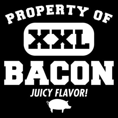 Property Of Bacon XXL Juicy Flavor - Roadkill T Shirts