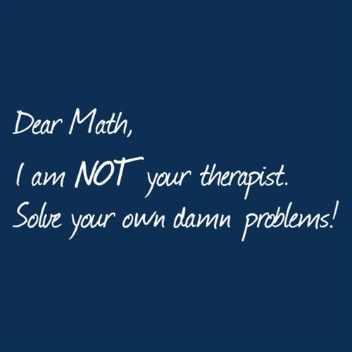Dear Math I'm Not Your Therapist T-Shirt