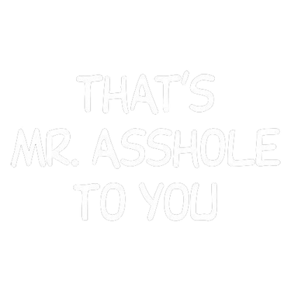 RoadKill T-Shirts - That's Mr. Asshole To You T-Shirt
