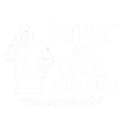 Support Your Local Bartender Helping Ugly People Get Laid - Roadkill T Shirts