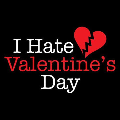 I Hate Valentines Day T-Shirt
