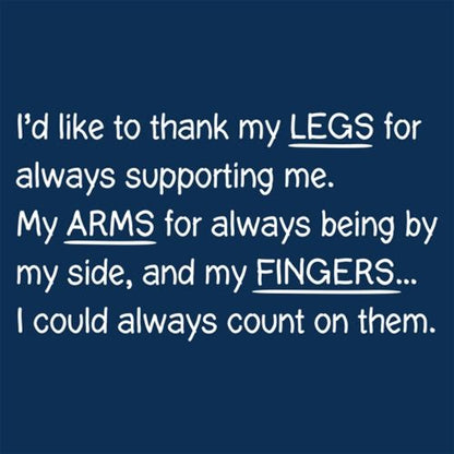 I'd Like To Thank My Legs For Always Supporting Me T-Shirt