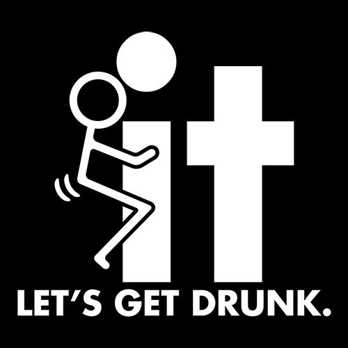 F-It Let's Get Drunk T-Shirt - Funny Tees