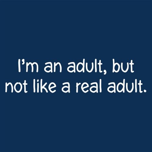 I'M An Adult, But Not Like A Real Adult - Roadkill T Shirts