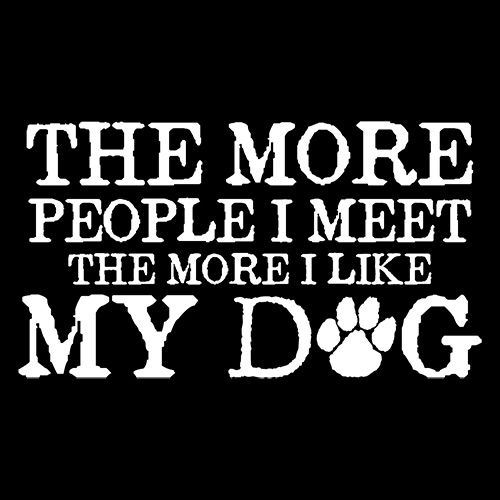 The More People I Meet, The More I Like My Dog T-Shirt - Roadkill T Shirts