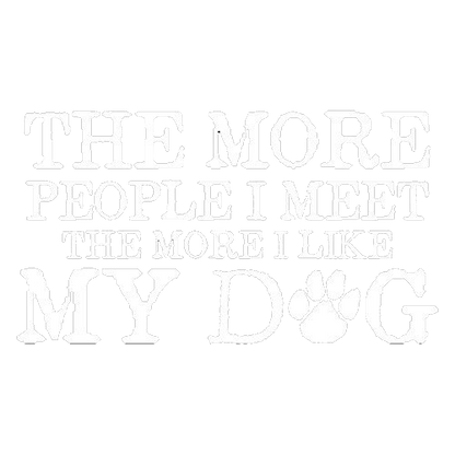 The More People I Meet, The More I Like My Dog T-Shirt - Roadkill T Shirts