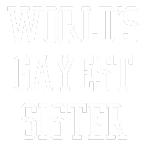 World's Gayest Sister Funny T-Shirt