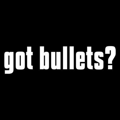 Got Bullets? - Roadkill T Shirts