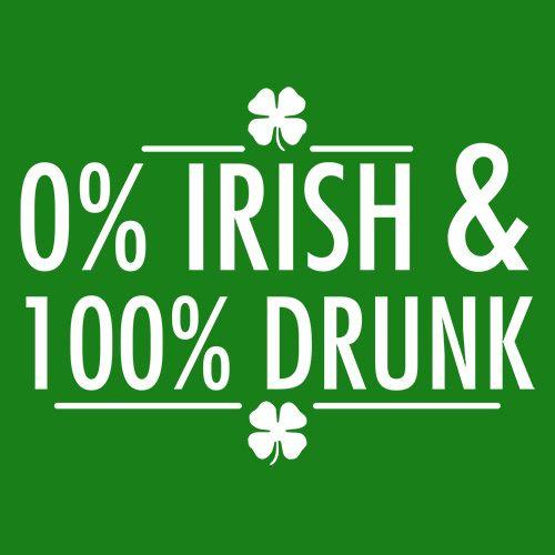 0% Irish & 100% Drunk - Roadkill T Shirts