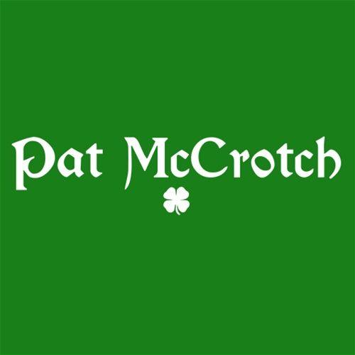 Pat McCrotch T-Shirt | Sarcastic Tees