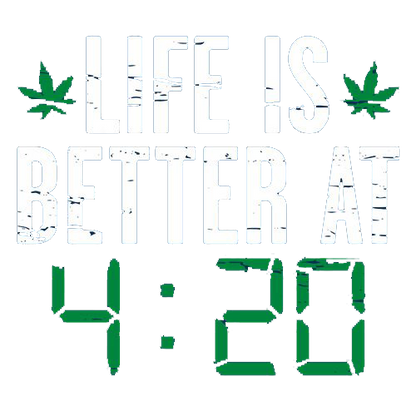 Life IS Better At 4:20 - Roadkill T Shirts