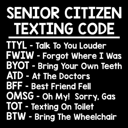 Senior Citizen Texting Codes T-Shirt - Funny T-Shirts - Roadkill T Shirts