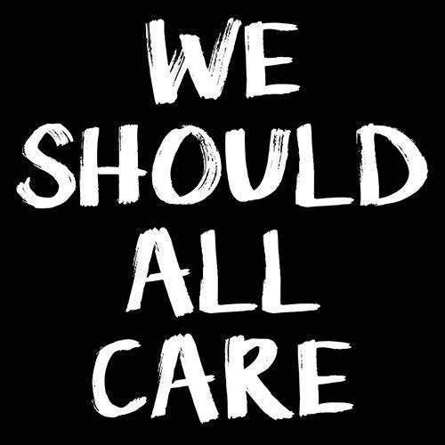 We All Should Care T-Shirt