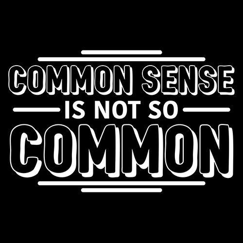 Common Sense Is Not So Common - Roadkill T Shirts