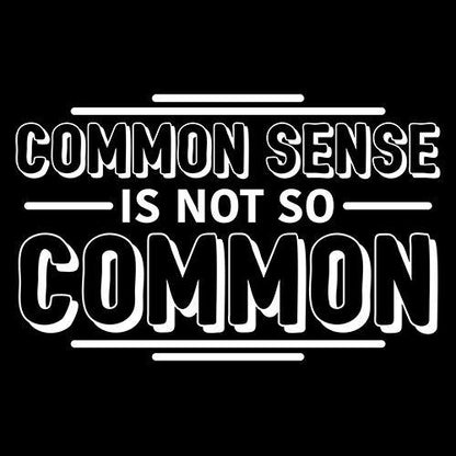 Common Sense Is Not So Common - Roadkill T Shirts