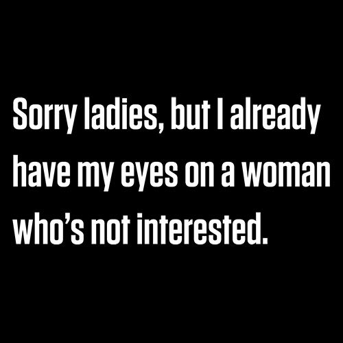 Sorry Ladies, But I Already Got T-Shirt