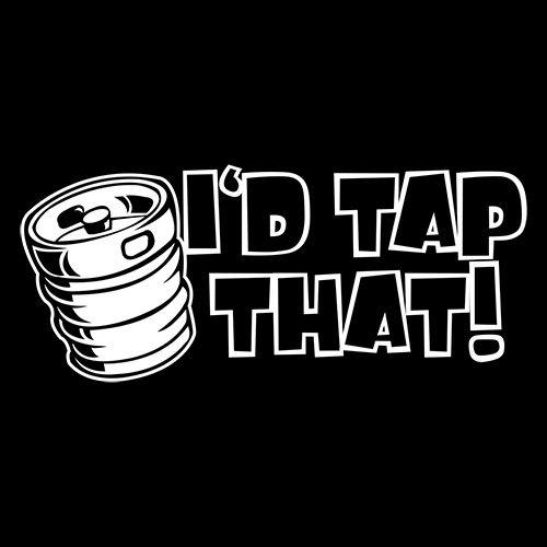 I'd Tap That - Roadkill T Shirts