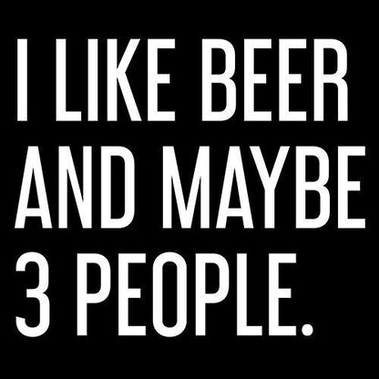 I Like Beer And Maybe 3 People - Roadkill T Shirts