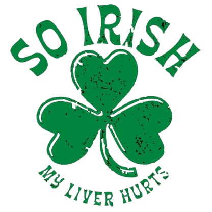 So Irish My Liver Hurts Tees