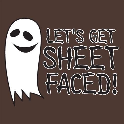 Let's Get Sheet Faced - Roadkill T Shirts