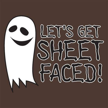 Let's Get Sheet Faced - Roadkill T Shirts