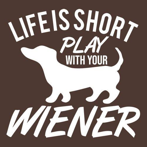 Life Is Short Play With Your Wiener - Roadkill T Shirts