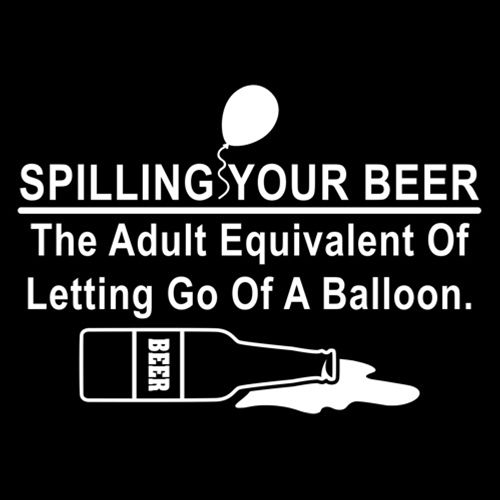 Spilling Your Beer The Adult Equivalent T-Shirt