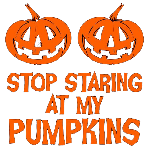 Stop Staring At My Pumpkins Tees