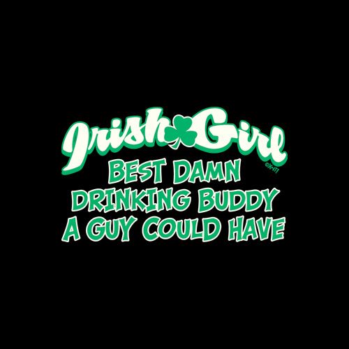 Irish Girl Best Damn Drinking Buddy A Guy Could Have - Roadkill T Shirts